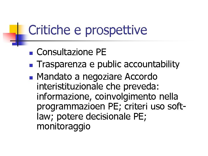 Critiche e prospettive n n n Consultazione PE Trasparenza e public accountability Mandato a