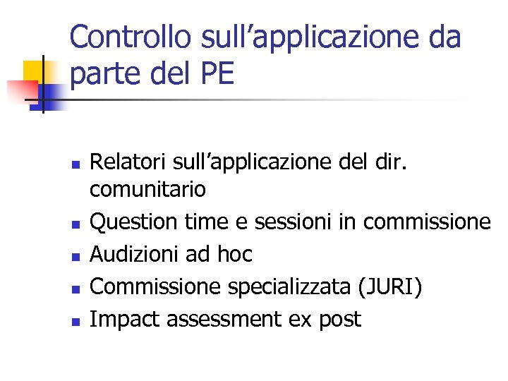 Controllo sull’applicazione da parte del PE n n n Relatori sull’applicazione del dir. comunitario