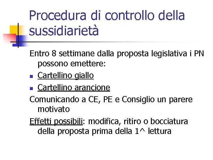 Procedura di controllo della sussidiarietà Entro 8 settimane dalla proposta legislativa i PN possono