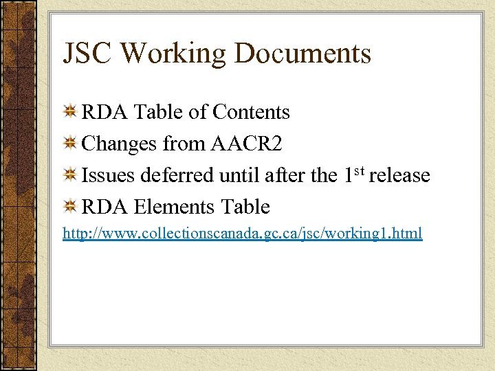 JSC Working Documents RDA Table of Contents Changes from AACR 2 Issues deferred until