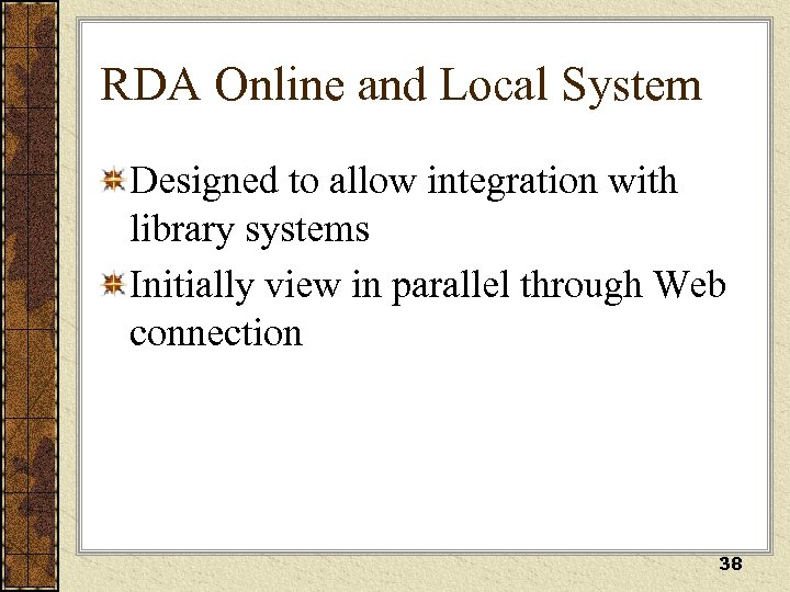 RDA Online and Local System Designed to allow integration with library systems Initially view