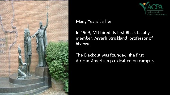 Many Years Earlier In 1969, MU hired its first Black faculty member, Arvarh Strickland,