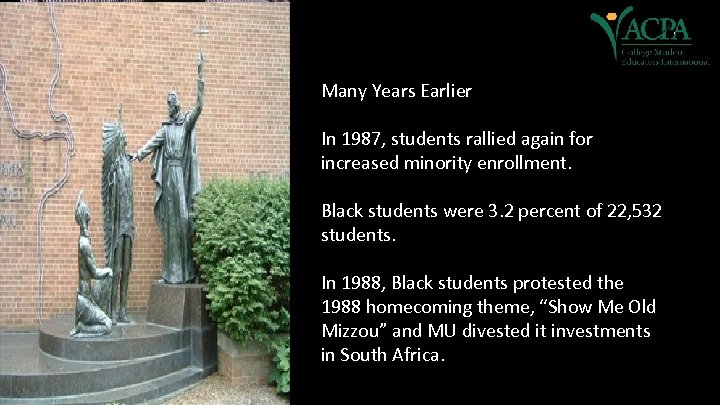 Many Years Earlier In 1987, students rallied again for increased minority enrollment. Black students