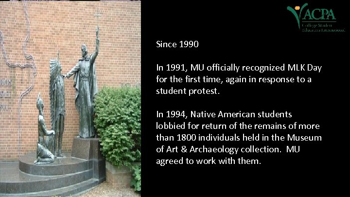 Since 1990 In 1991, MU officially recognized MLK Day for the first time, again