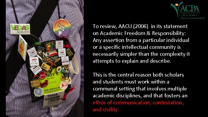 To review, AACU (2006) in its statement on Academic Freedom & Responsibility: Any assertion