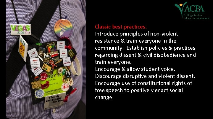 Classic best practices. Introduce principles of non-violent resistance & train everyone in the community.