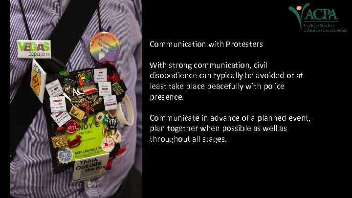 Communication with Protesters With strong communication, civil disobedience can typically be avoided or at