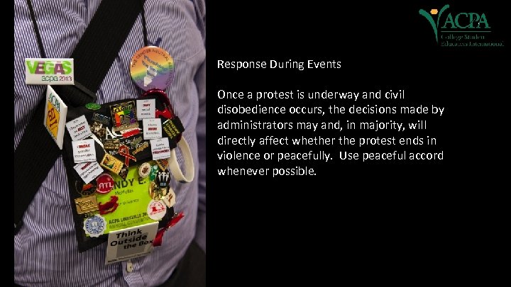 Response During Events Once a protest is underway and civil disobedience occurs, the decisions