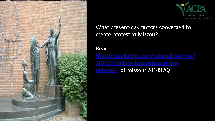 What present-day factors converged to create protest at Mizzou? Read http: //theatlantic. com/national/archive/ 2015/11/whats-happening-at-theuniverity