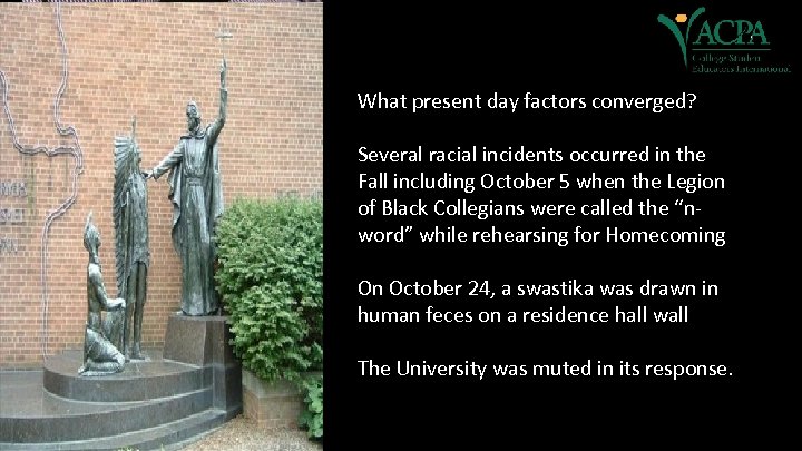 What present day factors converged? Several racial incidents occurred in the Fall including October