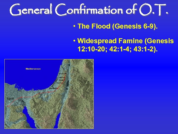 General Confirmation of O. T. • The Flood (Genesis 6 -9). • Widespread Famine