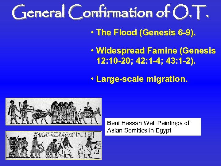 General Confirmation of O. T. • The Flood (Genesis 6 -9). • Widespread Famine