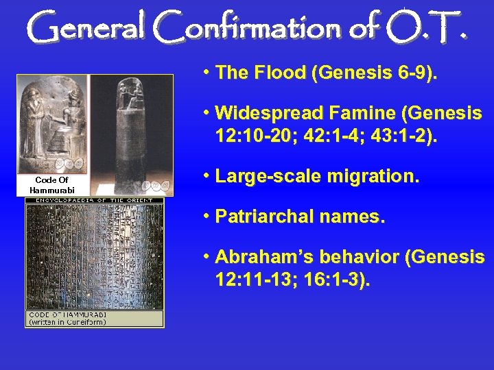 General Confirmation of O. T. • The Flood (Genesis 6 -9). • Widespread Famine