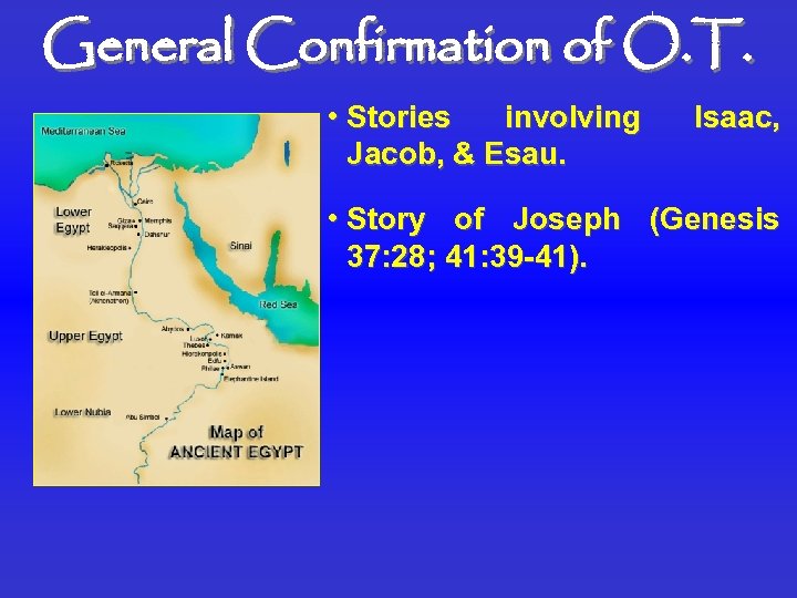 General Confirmation of O. T. • Stories involving Jacob, & Esau. Isaac, • Story