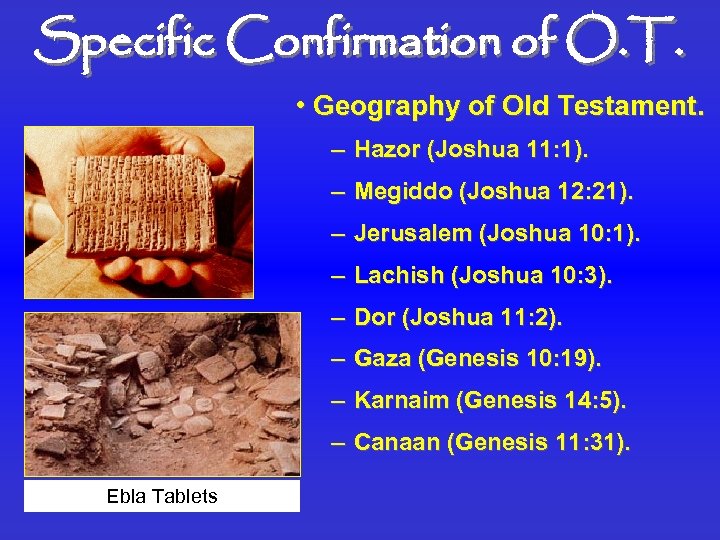 Specific Confirmation of O. T. • Geography of Old Testament. – Hazor (Joshua 11: