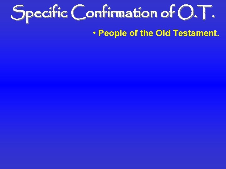 Specific Confirmation of O. T. • People of the Old Testament. 