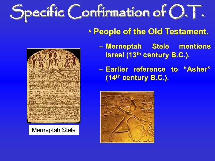 Specific Confirmation of O. T. • People of the Old Testament. – Merneptah Stele