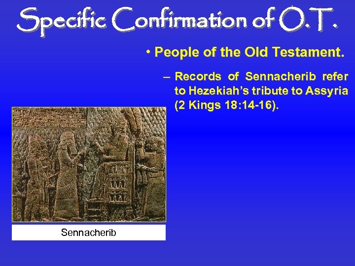 Specific Confirmation of O. T. • People of the Old Testament. – Records of