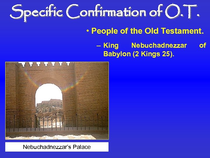 Specific Confirmation of O. T. • People of the Old Testament. – King Nebuchadnezzar