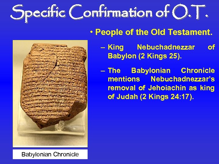 Specific Confirmation of O. T. • People of the Old Testament. – King Nebuchadnezzar