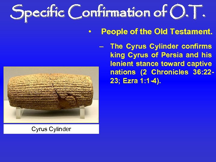 Specific Confirmation of O. T. • People of the Old Testament. – The Cyrus