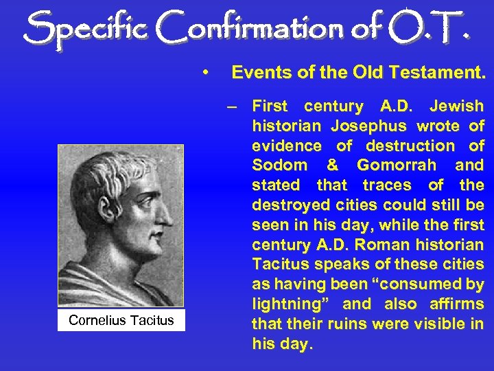 Specific Confirmation of O. T. • Cornelius Tacitus Events of the Old Testament. –