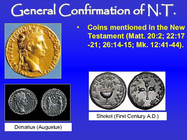 General Confirmation of N. T. • Coins mentioned in the New Testament (Matt. 20: