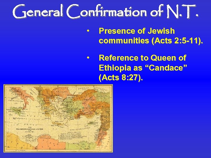 General Confirmation of N. T. • Presence of Jewish communities (Acts 2: 5 -11).