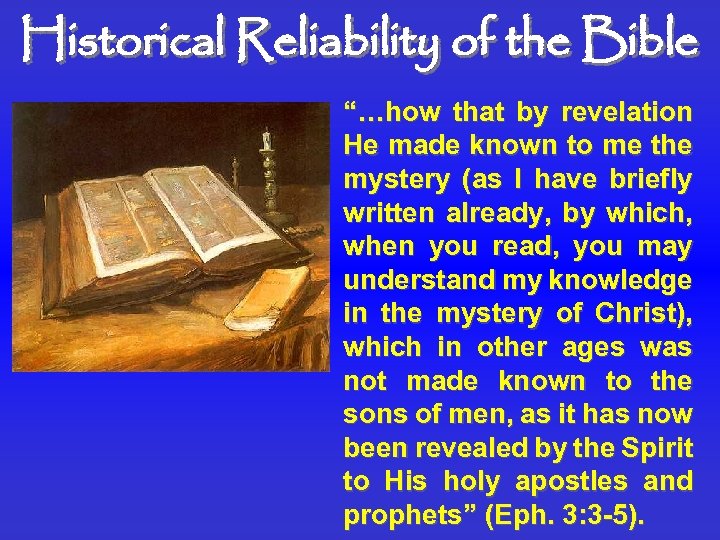 Historical Reliability of the Bible “…how that by revelation He made known to me