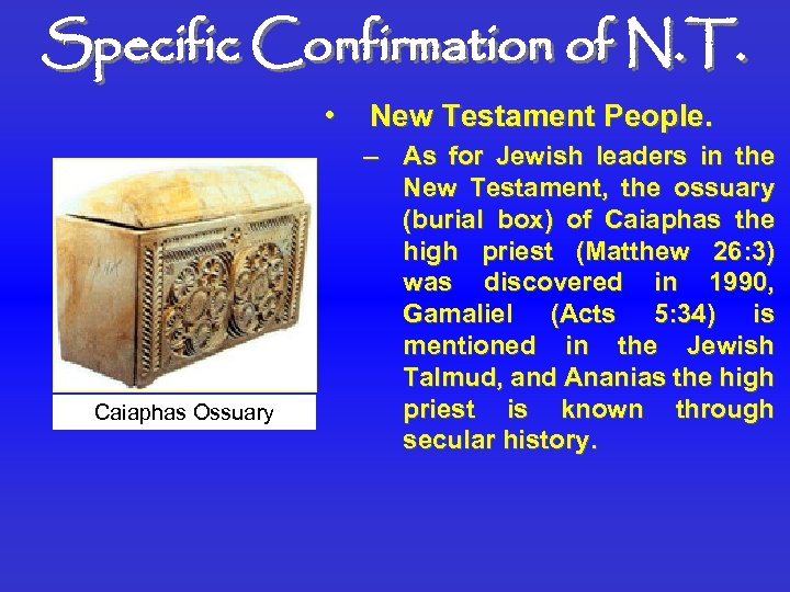 Specific Confirmation of N. T. • Caiaphas Ossuary New Testament People. – As for