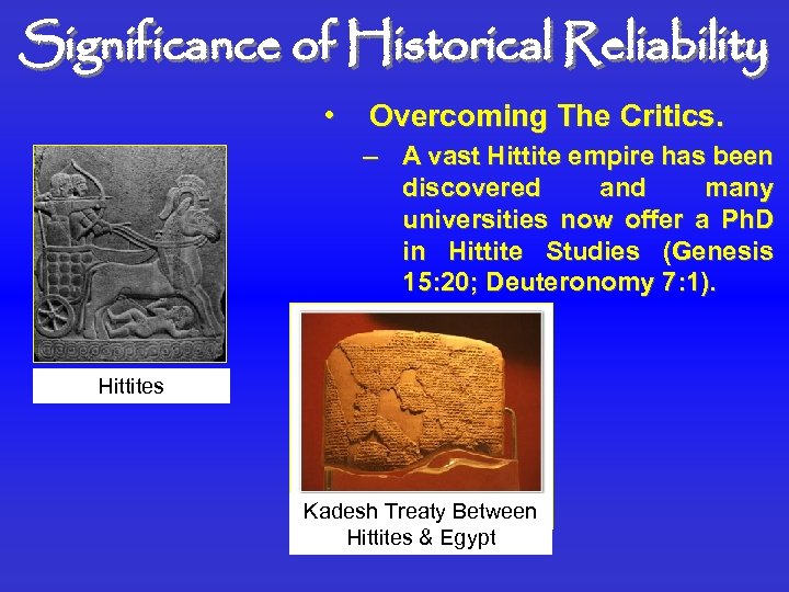 Significance of Historical Reliability • Overcoming The Critics. – A vast Hittite empire has