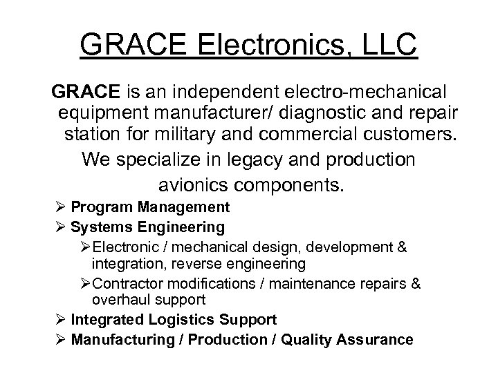 GRACE Electronics, LLC GRACE is an independent electro-mechanical equipment manufacturer/ diagnostic and repair station