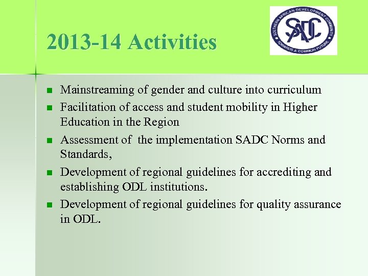 2013 -14 Activities n n n Mainstreaming of gender and culture into curriculum Facilitation