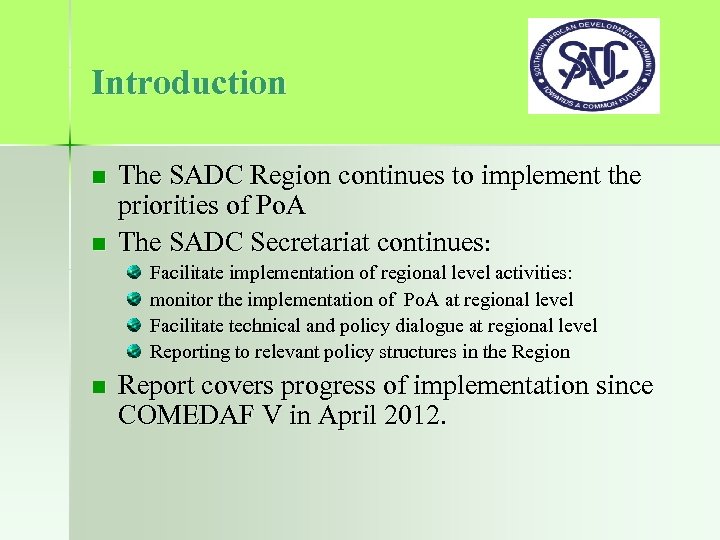 Introduction n n The SADC Region continues to implement the priorities of Po. A