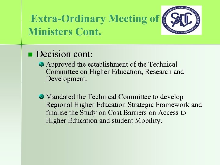 Extra-Ordinary Meeting of Ministers Cont. n Decision cont: Approved the establishment of the Technical