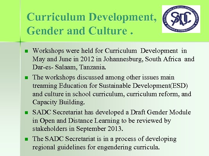 Curriculum Development, Gender and Culture. n n Workshops were held for Curriculum Development in