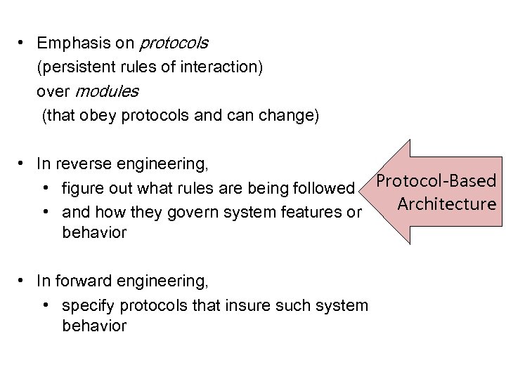  • Emphasis on protocols (persistent rules of interaction) over modules (that obey protocols