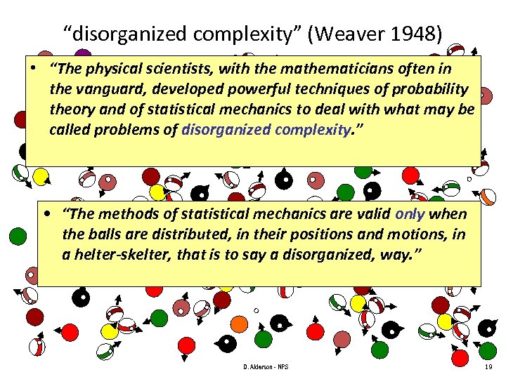 “disorganized complexity” (Weaver 1948) • “The physical scientists, with the mathematicians often in the