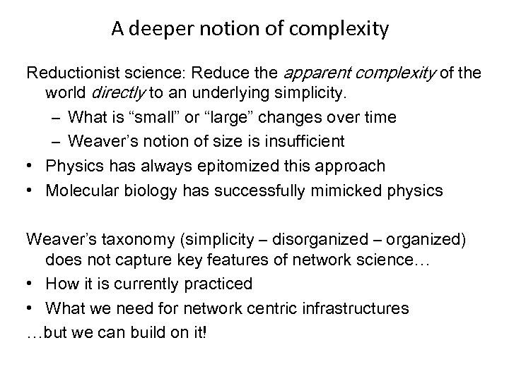 A deeper notion of complexity Reductionist science: Reduce the apparent complexity of the world