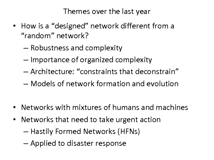 Themes over the last year • How is a “designed” network different from a