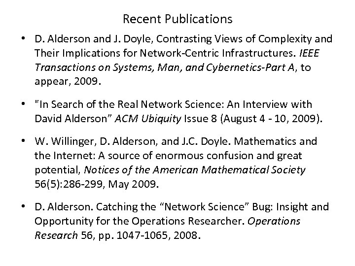 Recent Publications • D. Alderson and J. Doyle, Contrasting Views of Complexity and Their