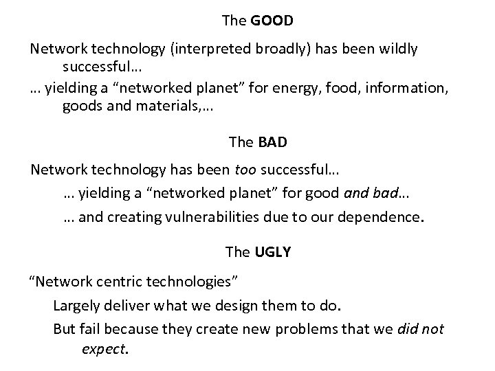 The GOOD Network technology (interpreted broadly) has been wildly successful… … yielding a “networked