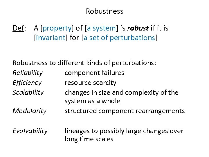 Robustness Def: A [property] of [a system] is robust if it is [invariant] for