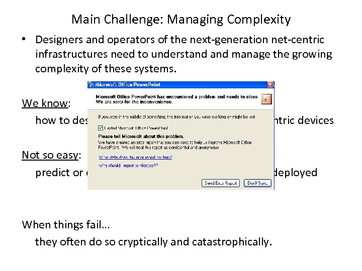 Main Challenge: Managing Complexity • Designers and operators of the next-generation net-centric infrastructures need