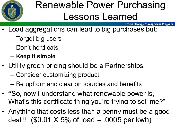 Renewable Power Purchasing Lessons Learned Federal Energy Management Program • Load aggregations can lead