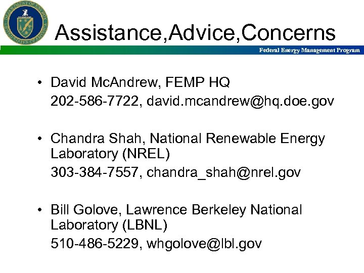 Assistance, Advice, Concerns Federal Energy Management Program • David Mc. Andrew, FEMP HQ 202
