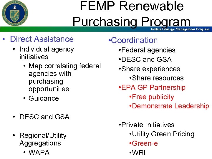FEMP Renewable Purchasing Program Federal Energy Management Program • Direct Assistance • Individual agency