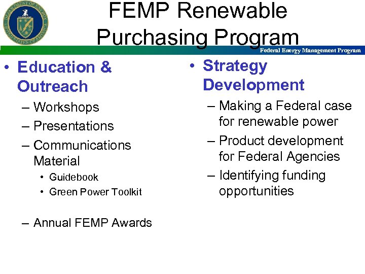 FEMP Renewable Purchasing Program Federal Energy Management Program • Education & Outreach – Workshops
