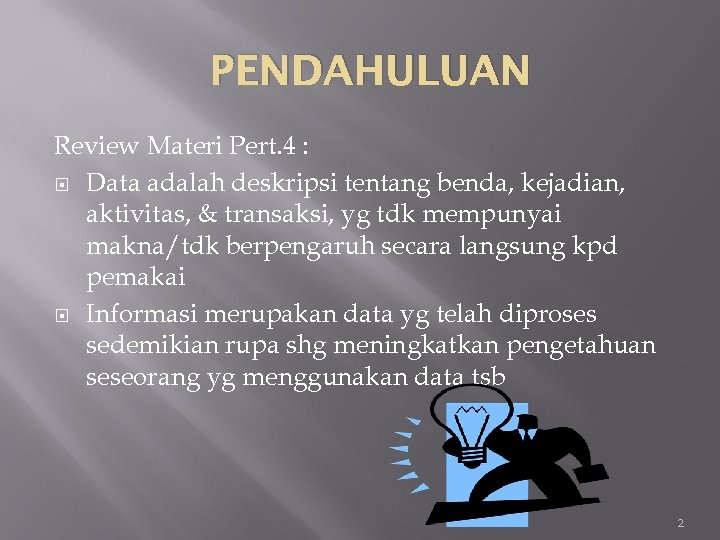 PENDAHULUAN Review Materi Pert. 4 : Data adalah deskripsi tentang benda, kejadian, aktivitas, &