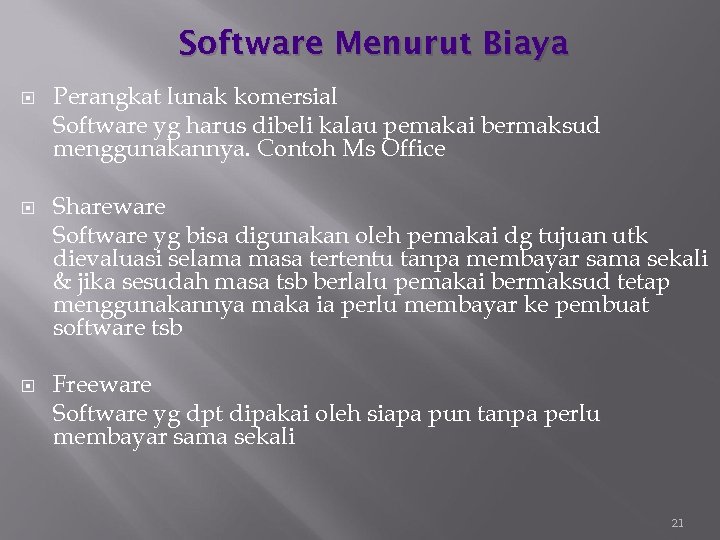 Software Menurut Biaya Perangkat lunak komersial Software yg harus dibeli kalau pemakai bermaksud menggunakannya.